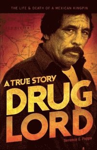 bokomslag Drug Lord: A True Story: The Life and Death of a Mexican Kingpin