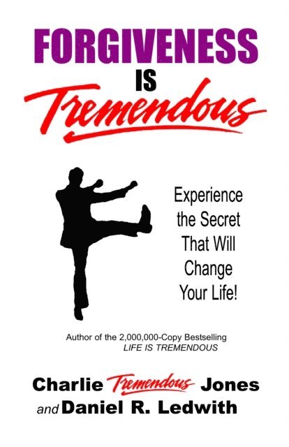 Charlie Tremendous Jones - Forgiveness Is Tremendous: Experience the Secret That Will Change Your Life!, Häftad
