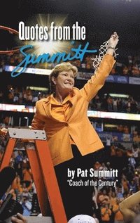 bokomslag Quotes from the Summitt: By Pat Summitt Coach of the Century