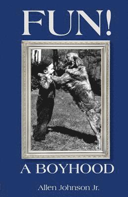 Allen Johnson Jr - Fun! A Boyhood, Häftad