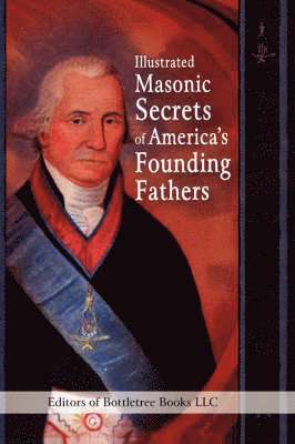 bokomslag Illustrated Masonic Secrets of America's Founding Fathers