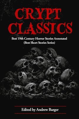 Charlotte Gilman, Andrew Barger - Crypt Classics: Best 19th Century Horror Stories Annotated, Häftad