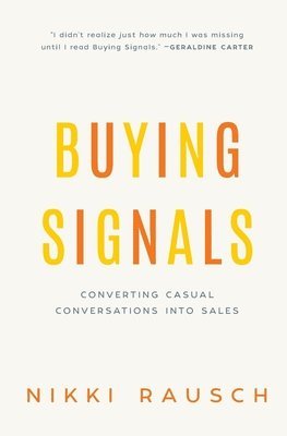 Nikki Rausch - Buying Signals: How to spot the green light and increase sales, Häftad