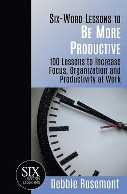 Six-Word Lessons to Be More Productive 1