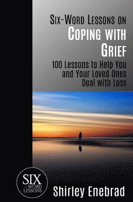 Six-Word Lessons on Coping with Grief 1