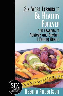 bokomslag Six-Word Lessons to be Healthy Forever