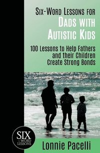 bokomslag Six-Word Lessons for Dads with Autistic Kids