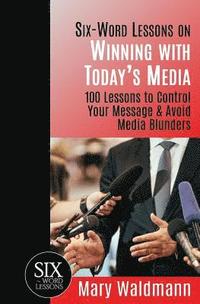 bokomslag Six Word Lessons on Winning with Today's Media