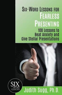 Six-Word Lessons for Fearless Presenting 1