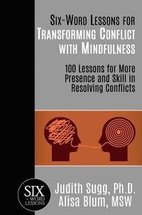 bokomslag Six-Word Lessons for Transforming Conflict with Mindfulness