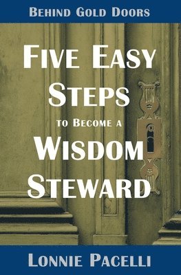 Behind Gold Doors-Five Easy Steps to Become a Wisdom Steward 1