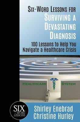 bokomslag Six-Word Lessons for Surviving a Devastating Diagnosis