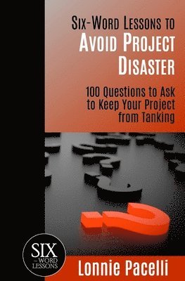 Six-Word Lessons to Avoid Project Disaster