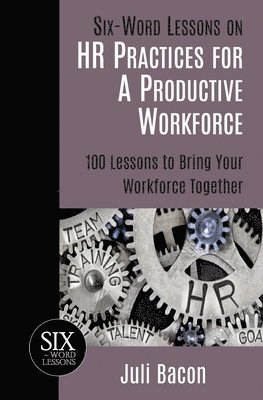 Six-Word Lessons on HR Practices for a Productive Workforce 1