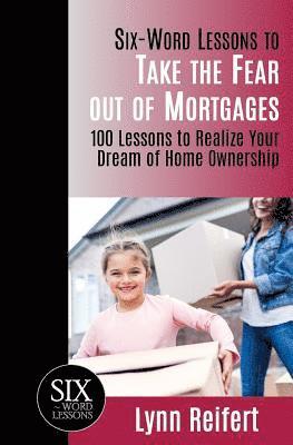 Lynn Reifert - Six-Word Lessons to Take the Fear out of Mortgages, Häftad