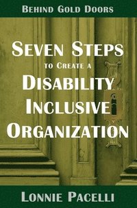 bokomslag Behind Gold Doors-Seven Steps to Create a Disability Inclusive Organization