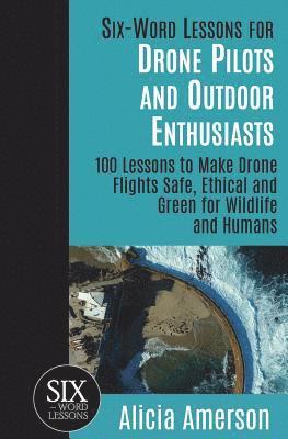 Six-Word Lessons for Drone Pilots and Outdoor Enthusiasts 1