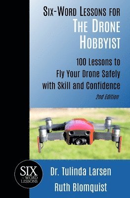 Six-Word Lessons for the Drone Hobbyist 1