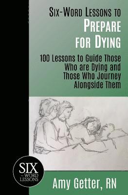 Six-Word Lessons to Prepare for Dying 1