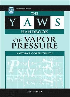 The Yaws Handbook of Vapor Pressure: Antoine Coefficients 1