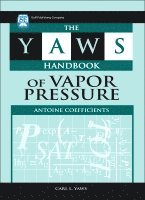 Carl L. Yaws, Carl L Yaws - The Yaws Handbook of Vapor Pressure: Antoine Coefficients, Inbunden