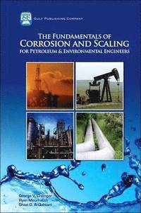 bokomslag The Fundamentals of Corrosion and Scaling for Petroleum and Environmental Engineers