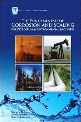 The Fundamentals of Corrosion and Scaling for Petroleum and Environmental Engineers 1