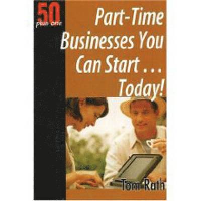 Tom Rath - Part-Time Businesses You Can Start ... Today!, Häftad