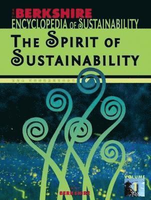 Berkshire Encyclopedia of Sustainability: The Spirit of Sustainability 1