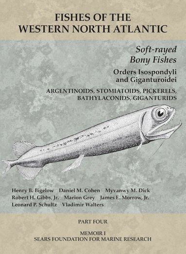 Henry B. Bigelow, Daniel M. Cohen, Myvanwy M Dick, Robert H. Gibbs, Marion Grey, James E Morrow Jr., Leonard P Schultz, Vladimir Walters, Henry B. Bigelow, Henry B Bigelow - Soft-rayed Bony Fishes: Orders Isospondyli and Giganturoidei, Häftad