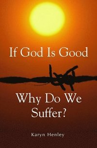 bokomslag If God Is Good, Why Do We Suffer?