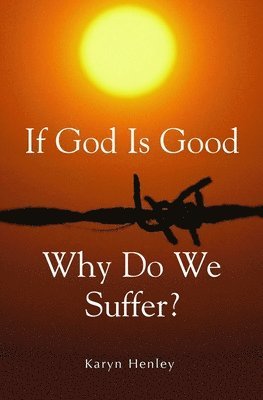 Karyn Henley - If God Is Good, Why Do We Suffer?, Häftad