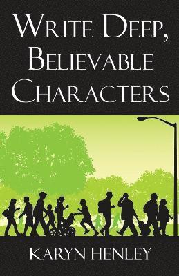 Write Deep, Believable Characters 1