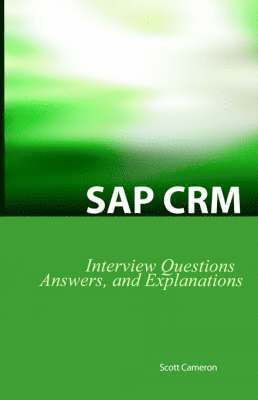 Scott Cameron - SAP Crm Interview Questions, Answers, and Explanations, Häftad
