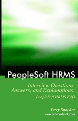 Terry Sanchez - PeopleSoft HRMS Interview Questions, Answers, and Explanations, Häftad
