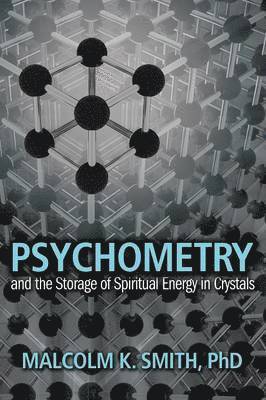 Psychometry and the Storage of Spiritual Energy in Crystals