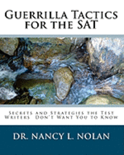 Guerrilla Tactics for the SAT: Secrets and Strategies the Test Writers Don't Want You to Know 1