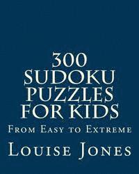 bokomslag 300 Sudoku Puzzles for Kids: From Easy to Extreme