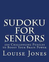 Sudoku for Seniors: 300 Challenging Puzzles to Boost Your Brain Power 1