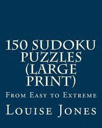 bokomslag 150 Sudoku Puzzles (Large Print): From Easy to Extreme