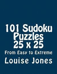 bokomslag 101 Sudoku Puzzles 25 x 25 From Easy to Extreme