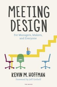 bokomslag Meeting Design: For Managers, Makers, and Everyone