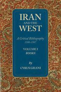 bokomslag Iran & the West -- A Critical Bibliography 1500-1987