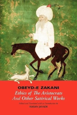 Obeyd-e Zakani, Hasan Javadi, Obeyd-E Zakani, Nezam Al Obeyd-E Zakani - Ethics of the Aristocrats & Other Satirical Works, Häftad