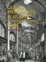 bokomslag Guilds, Merchants & Ulama in Nineteenth-Century Iran