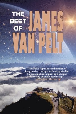 The Best of James Van Pelt 1