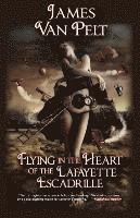 Flying in the Heart of the Lafayette Escadrille 1