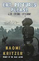 Naomi Kritzer - Cat Pictures Please and Other Stories, Häftad