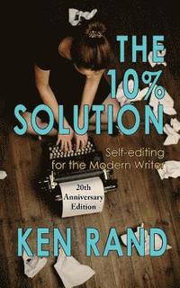 bokomslag The 10% Solution: Self-editing for the Modern Writer