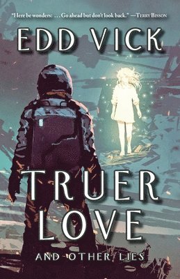Edd Vick - Truer Love and Other Lies, Häftad